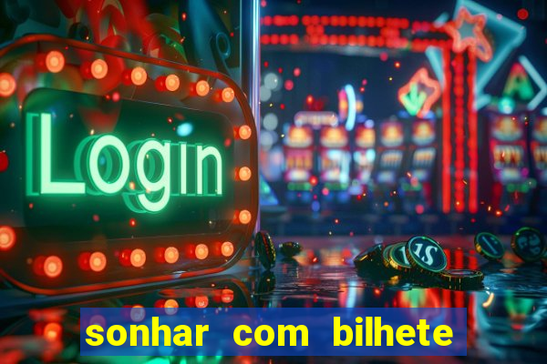 sonhar com bilhete de loteria livro dos sonhos